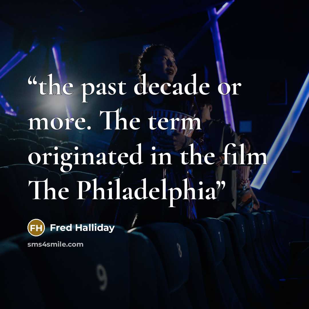 “the past decade or more. The term originated in the film The Philadelphia” quote by Fred Halliday