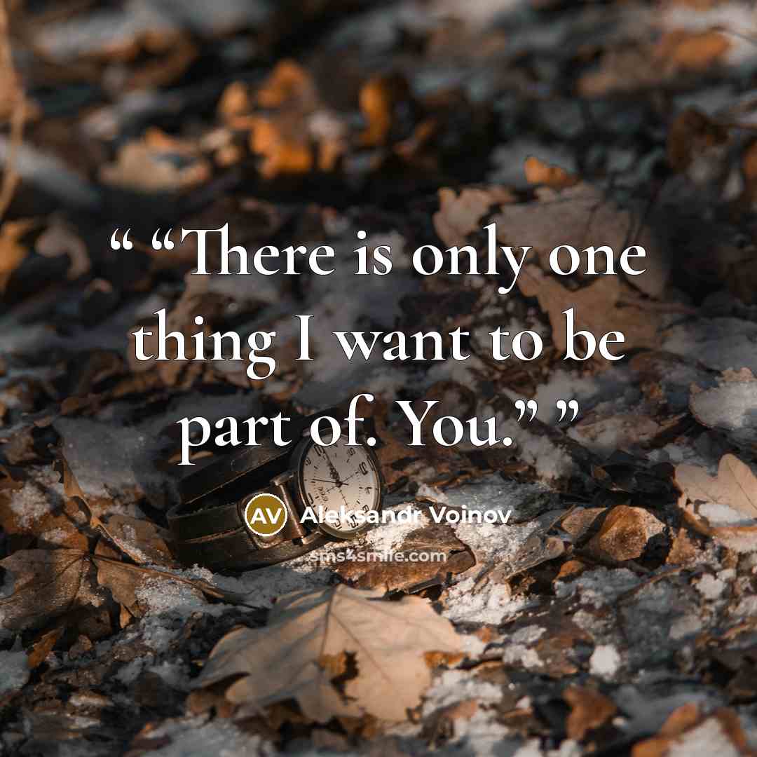 “There is only one thing I want to be part of. You.” quote by Aleksandr Voinov