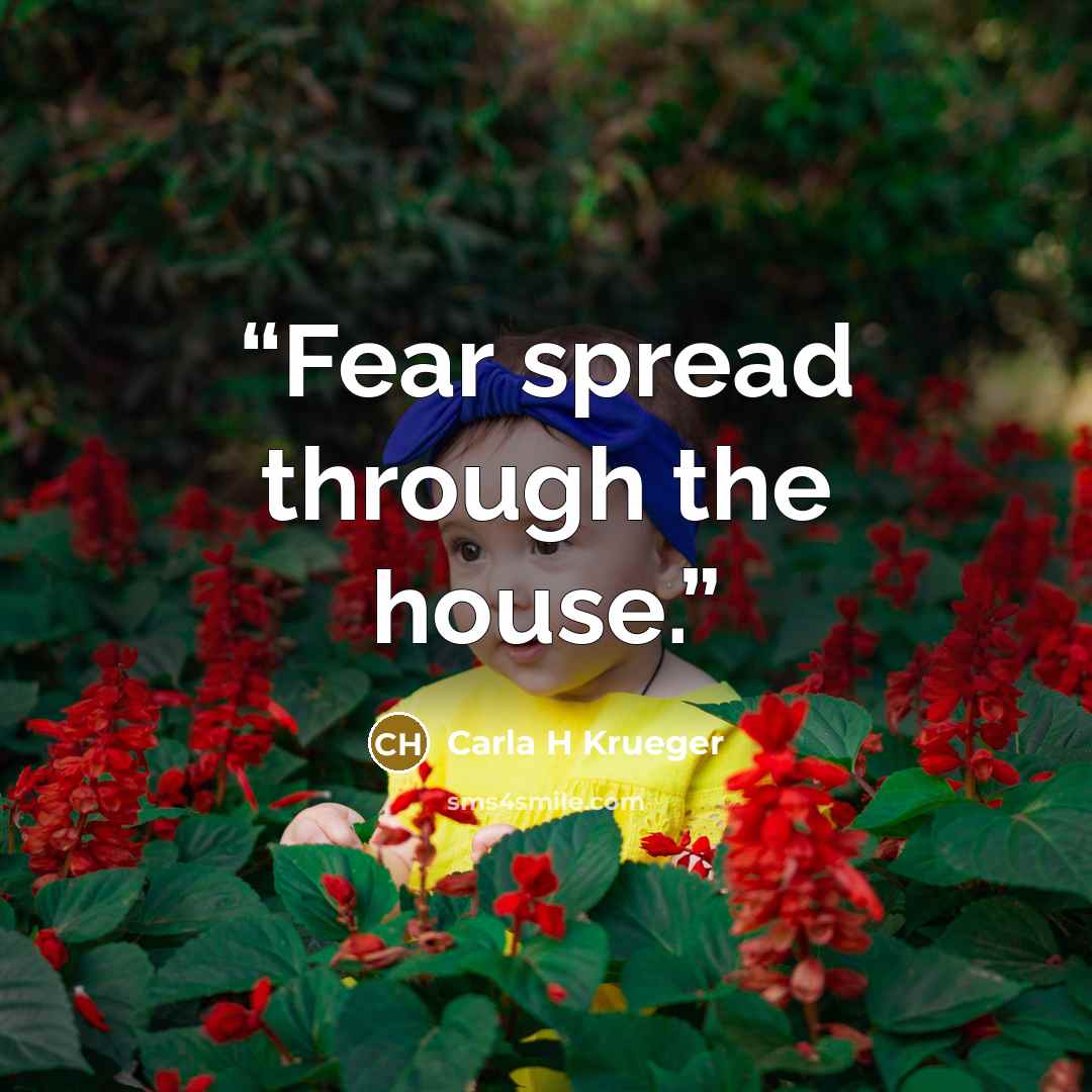 “Fear spread through the house.” quote by Carla H Krueger
