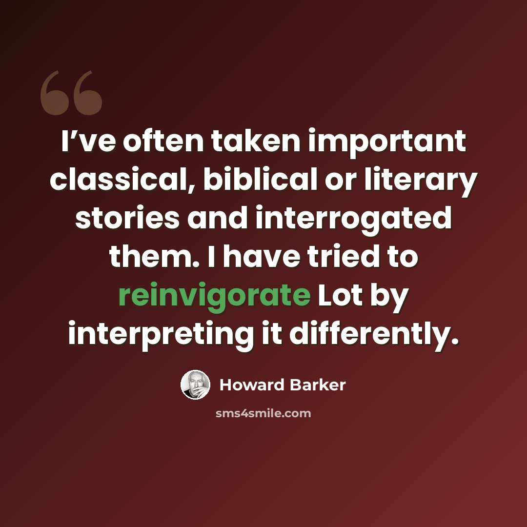 “I’ve often taken important classical, biblical or literary stories and interrogated them. I have tried to reinvigorate Lot by interpreting it differently.” quote by Howard Barker