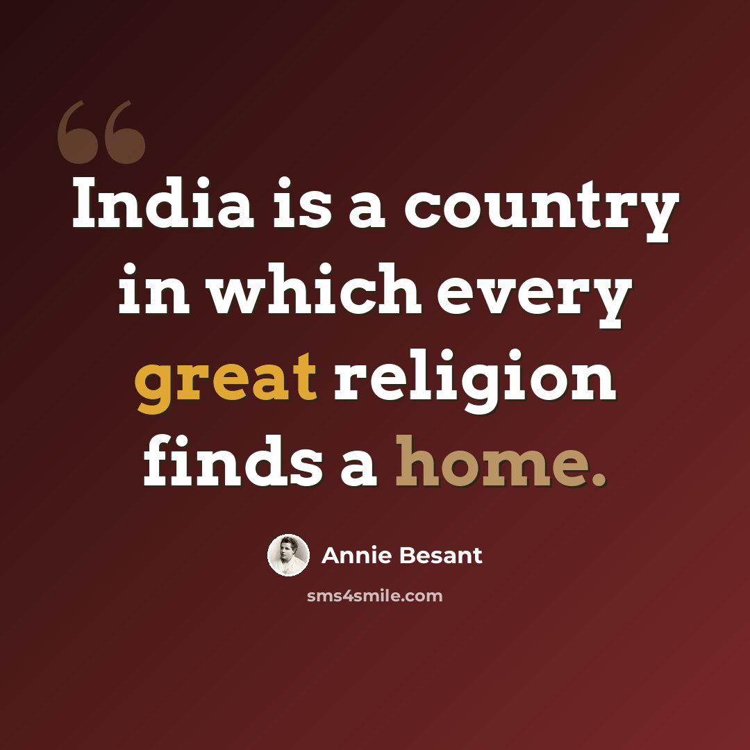 “India is a country in which every great religion finds a home.” quote by Annie Besant