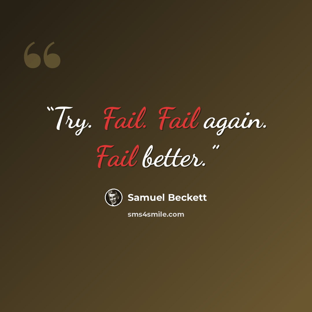 “Try. Fail. Fail again. Fail better.” quote by samuel beckett
