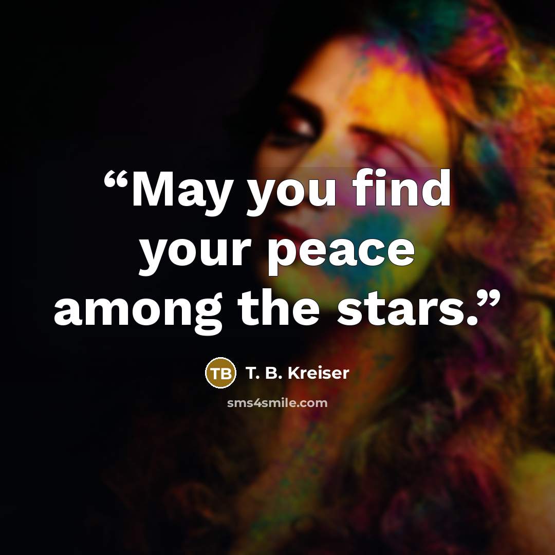 “May you find your peace among the stars.” quote by T. B. Kreiser
