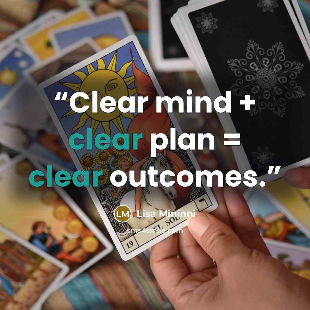 “Clear mind + clear plan = clear outcomes.” quote by Lisa Mininni