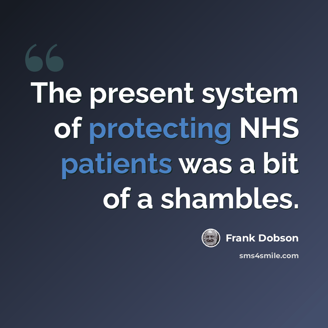 “The present system of protecting NHS patients was a bit of a shambles.” quote by Frank Dobson
