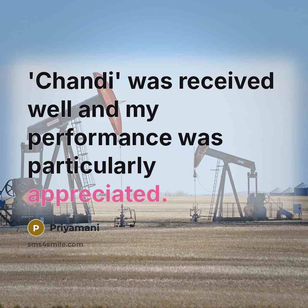 “'Chandi' was received well and my performance was particularly appreciated.” quote by Priyamani