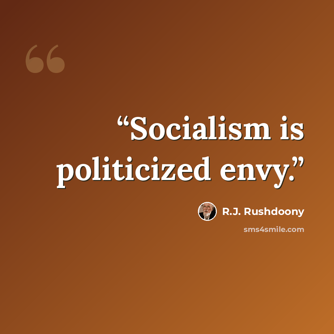 “Socialism is politicized envy.” quote by R.J. Rushdoony