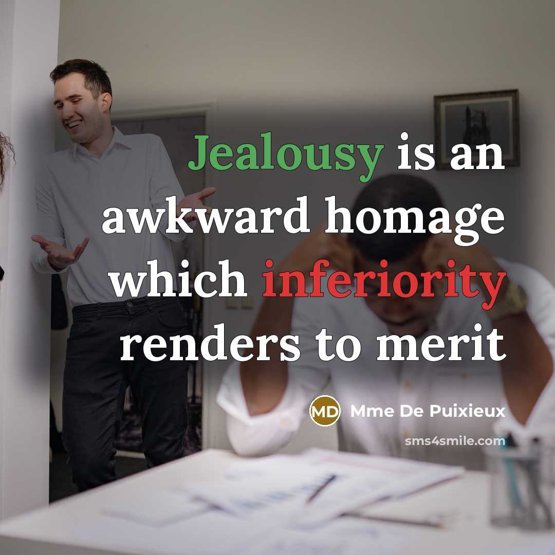 “Jealousy is an awkward homage which inferiority renders to merit” quote by Mme De Puixieux