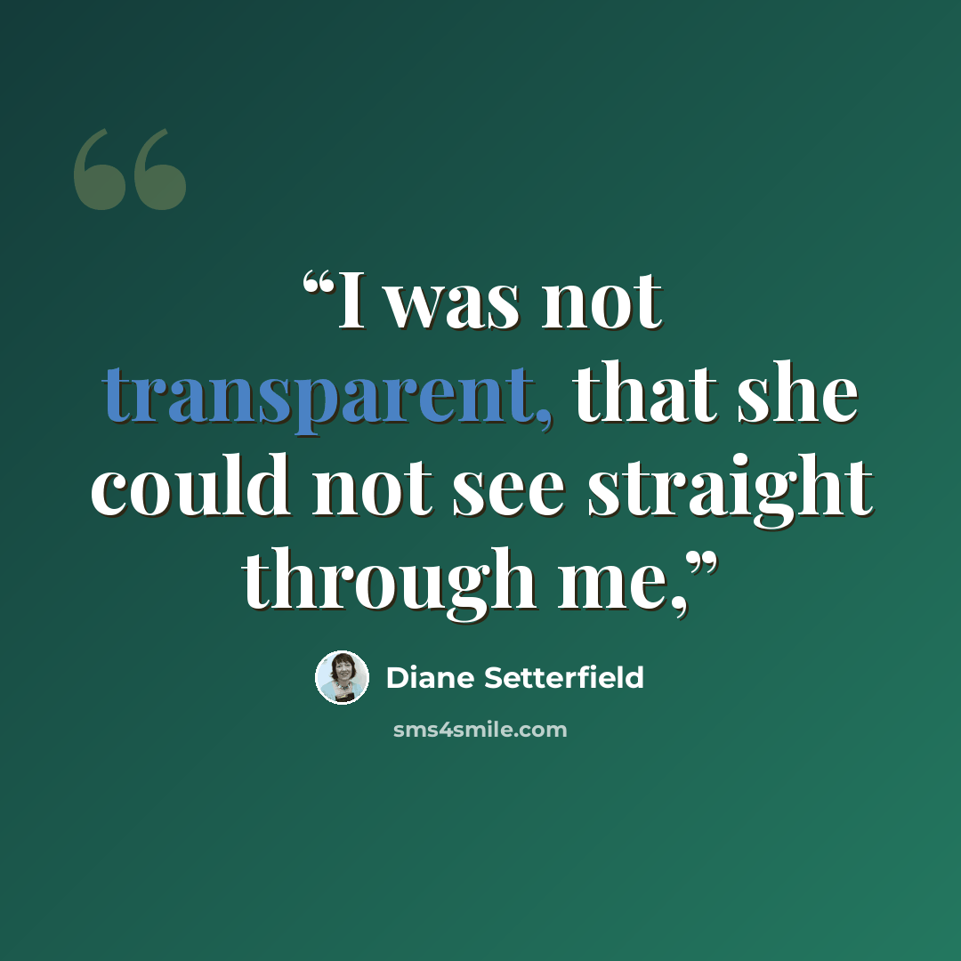 “I was not transparent, that she could not see straight through me,” quote by Diane Setterfield