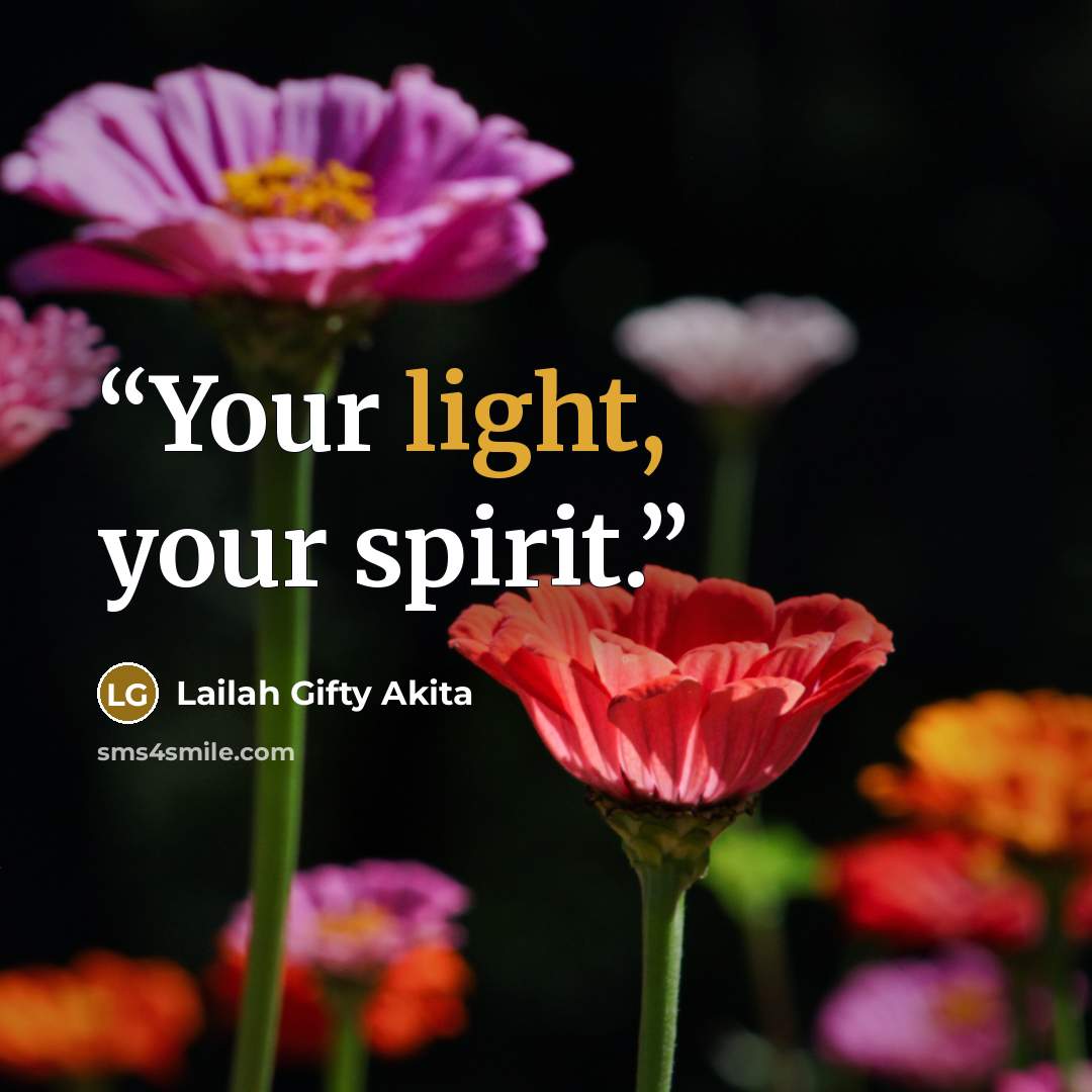 “Your light, your spirit.” quote by Lailah Gifty Akita