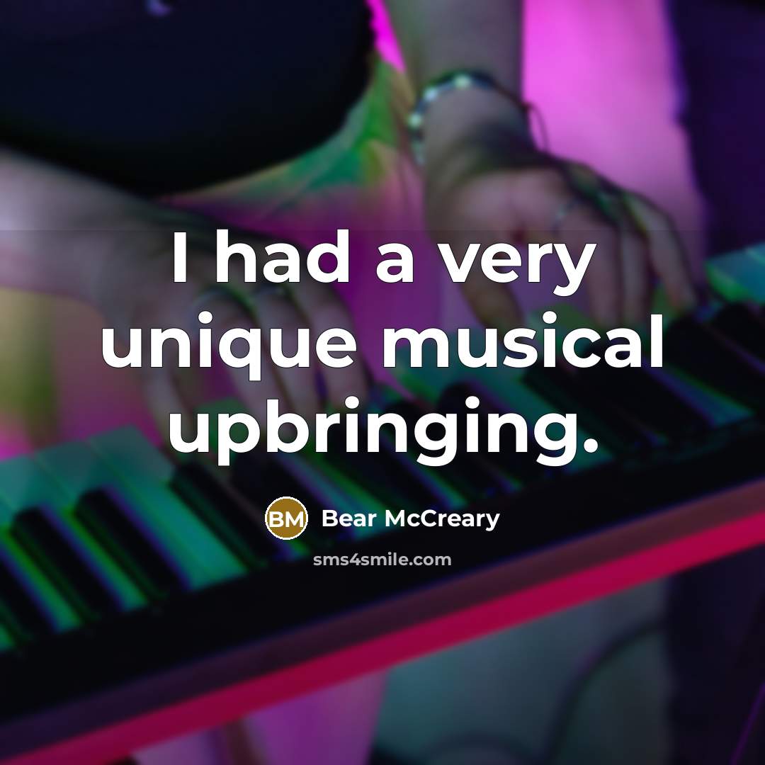 “I had a very unique musical upbringing.” quote by Bear McCreary