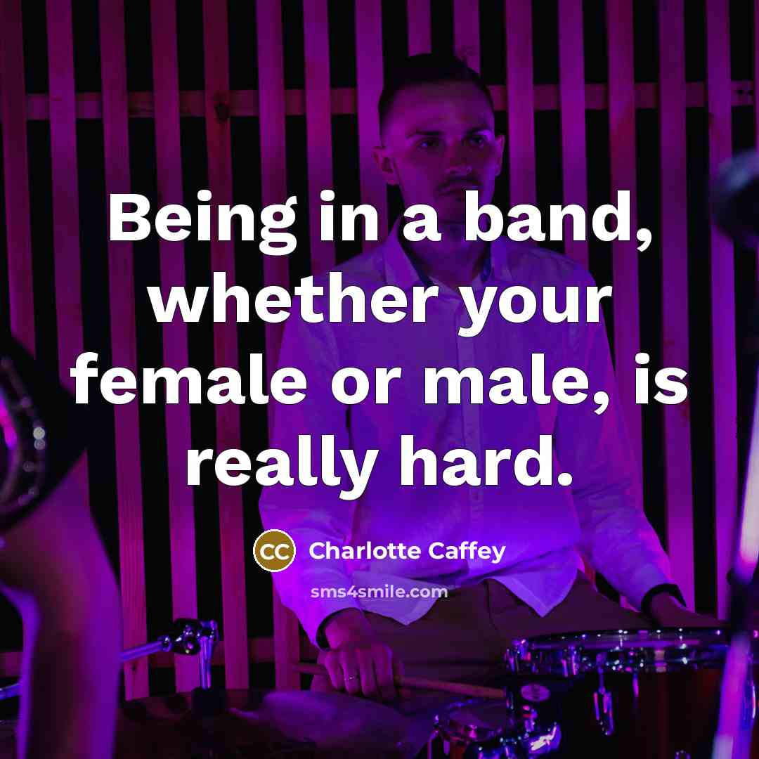 “Being in a band, whether your female or male, is really hard.” quote by Charlotte Caffey