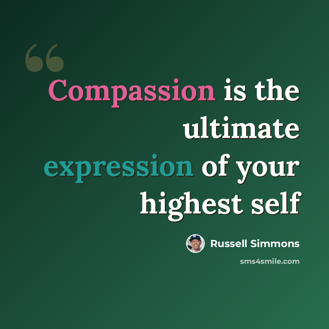 “Compassion is the ultimate expression of your highest self” quote by Russell Simmons