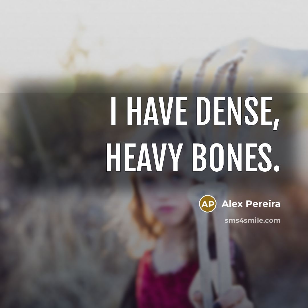 “I have dense, heavy bones.” quote by Alex Pereira