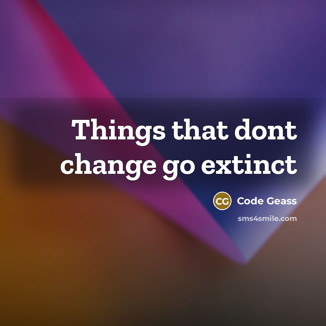 “Things that dont change go extinct” quote by Code Geass