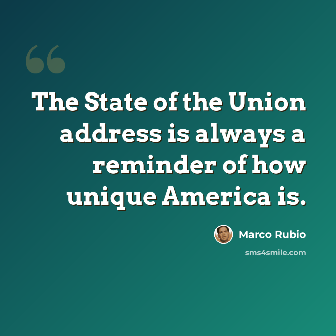 “The State of the Union address is always a reminder of how unique America is.” quote by Marco Rubio