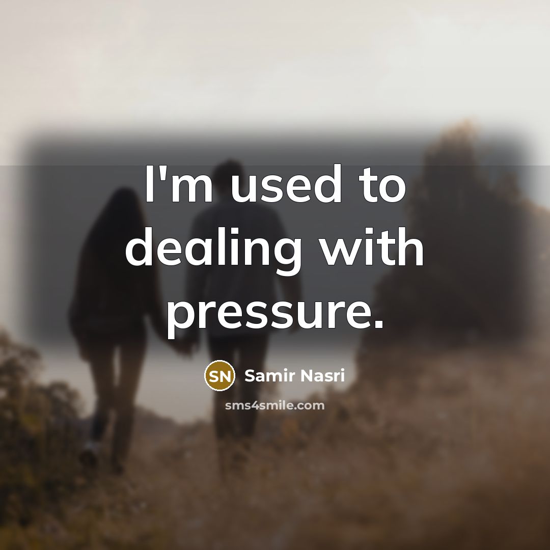 “I'm used to dealing with pressure.” quote by Samir Nasri