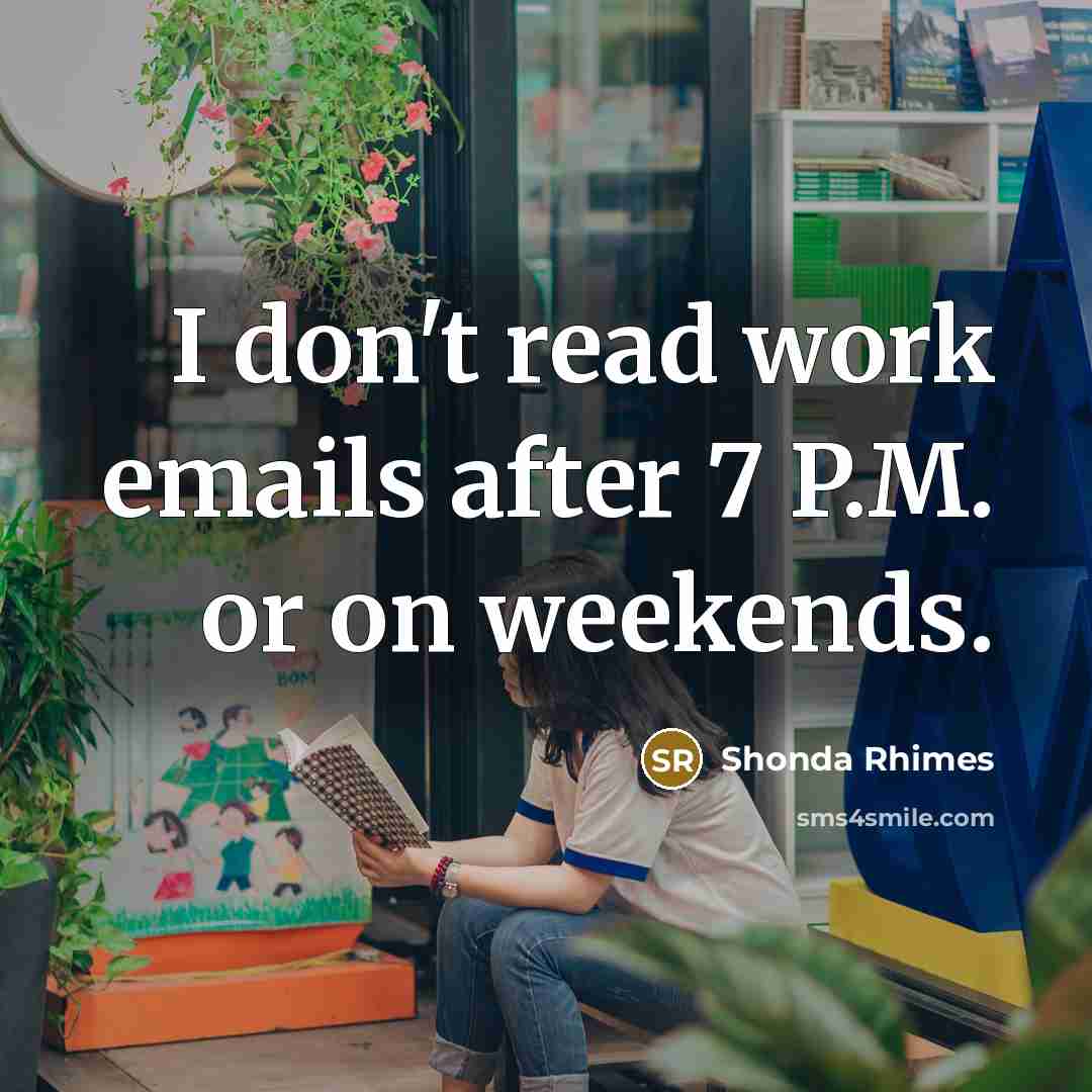 “I don't read work emails after 7 P.M. or on weekends.” quote by Shonda Rhimes