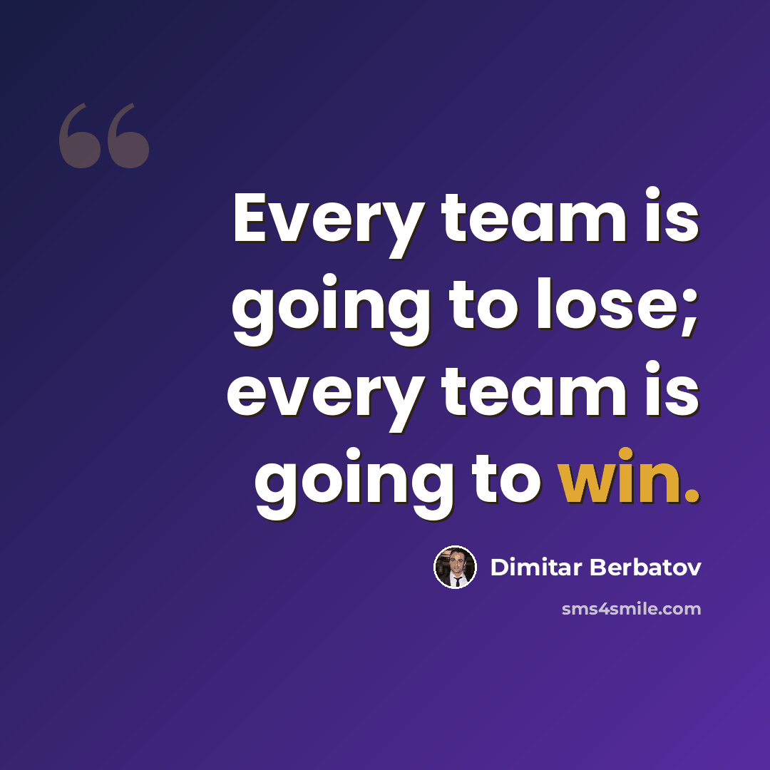 “Every team is going to lose; every team is going to win.” quote by Dimitar Berbatov