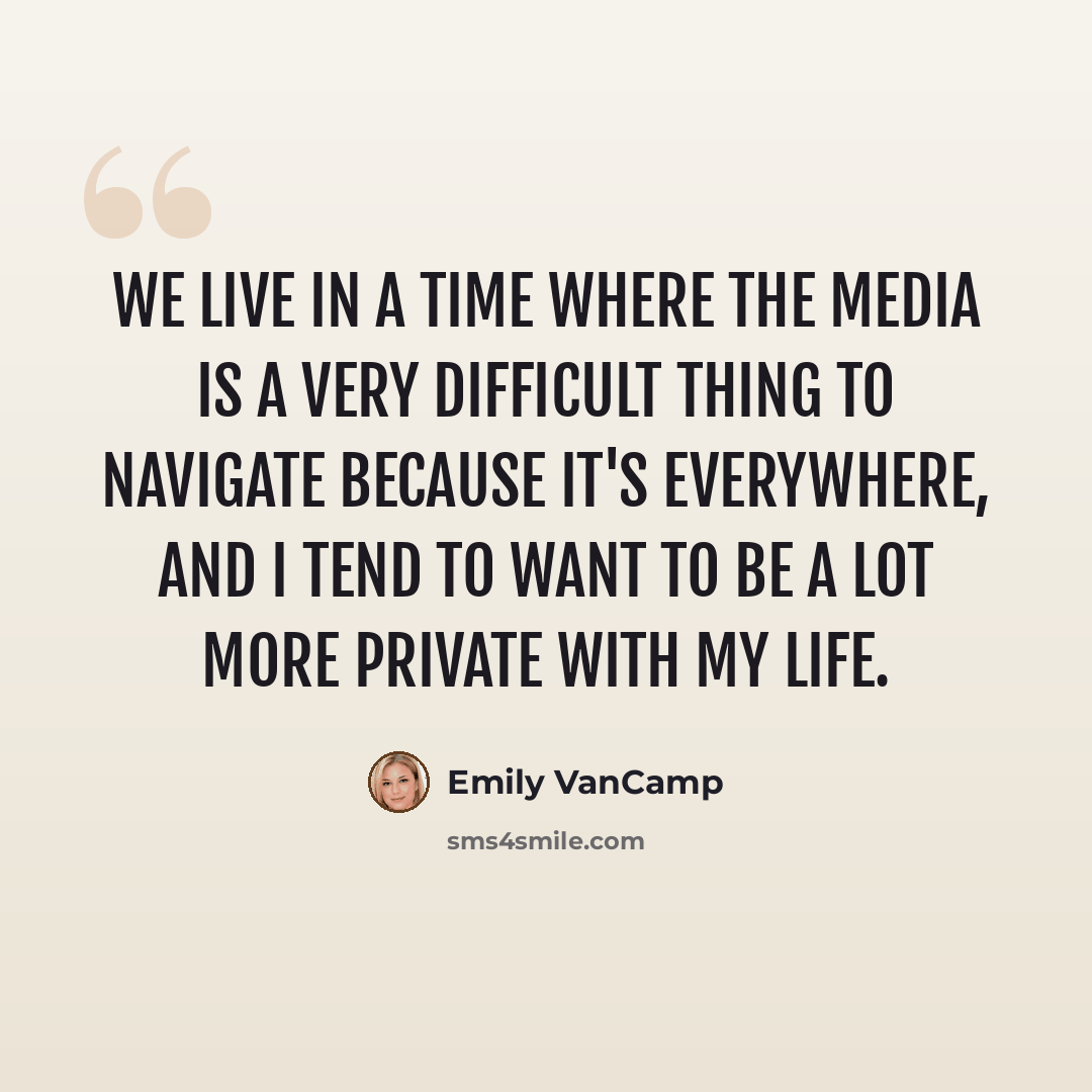 “We live in a time where the media is a very difficult thing to navigate because it's everywhere, and I tend to want to be a lot more private with my life.” quote by Emily VanCamp