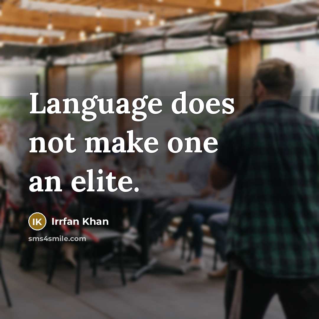 “Language does not make one an elite.” quote by Irrfan Khan