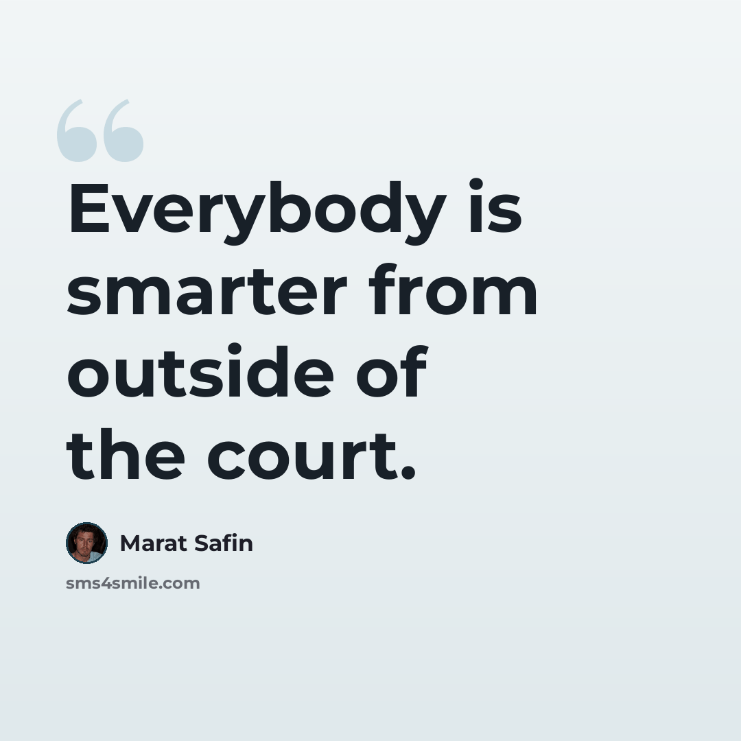 “Everybody is smarter from outside of the court.” quote by Marat Safin