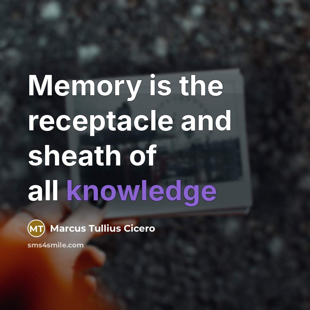 “Memory is the receptacle and sheath of all knowledge” quote by Marcus Tullius Cicero