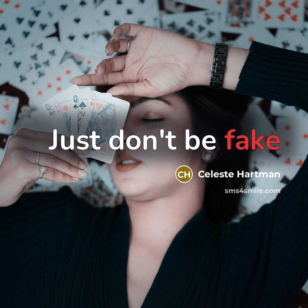 “Just don't be fake” quote by Celeste Hartman