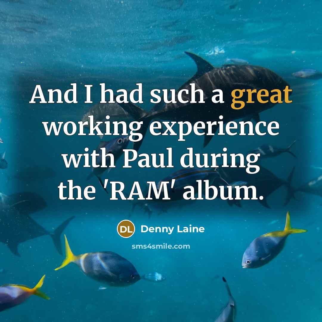 “And I had such a great working experience with Paul during the 'RAM' album.” quote by Denny Laine