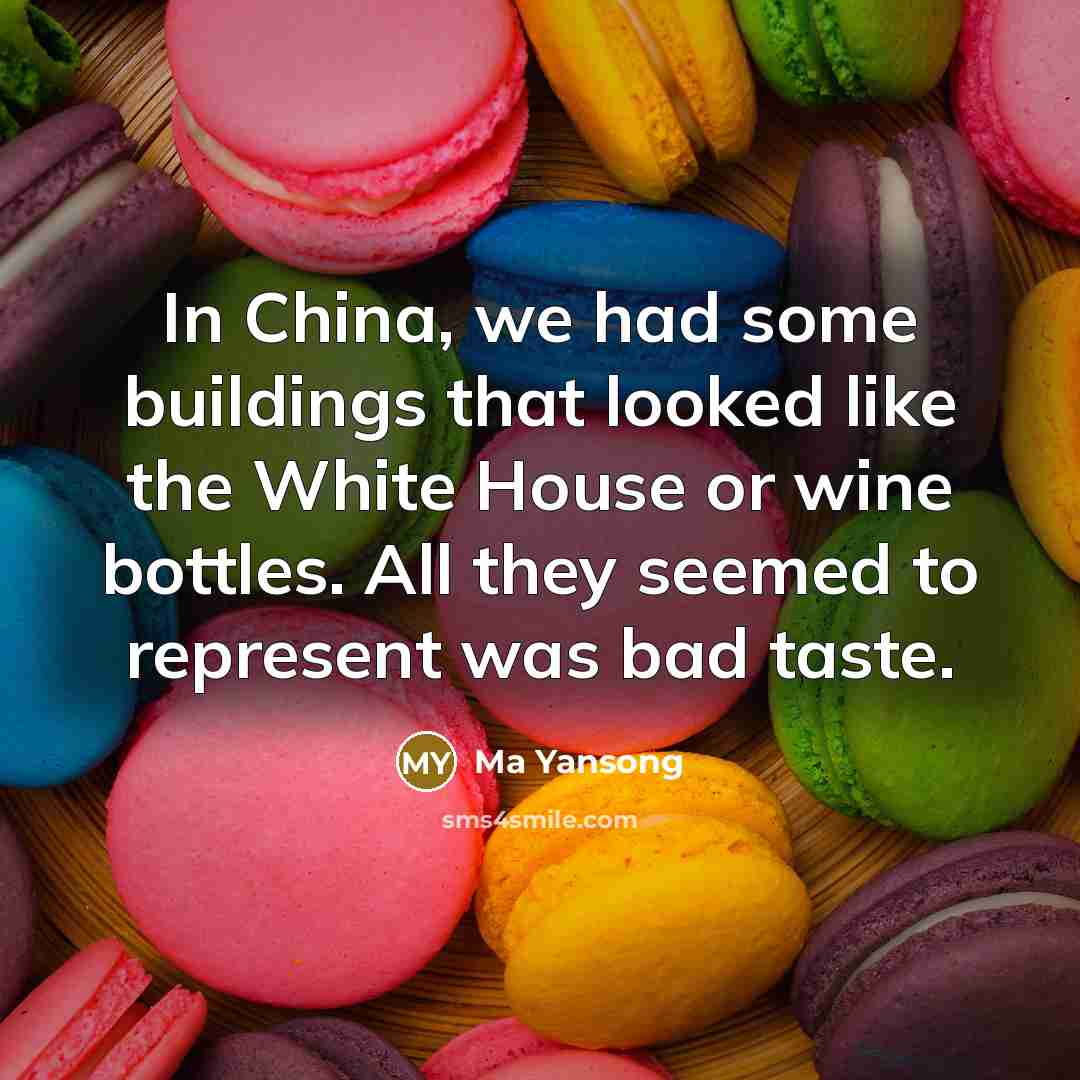 “In China, we had some buildings that looked like the White House or wine bottles. All they seemed to represent was bad taste.” quote by Ma Yansong