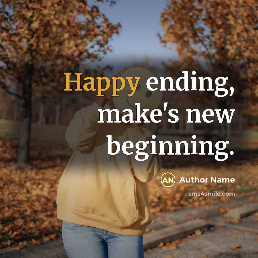 “Happy ending, make's new beginning.” quote by Author Name