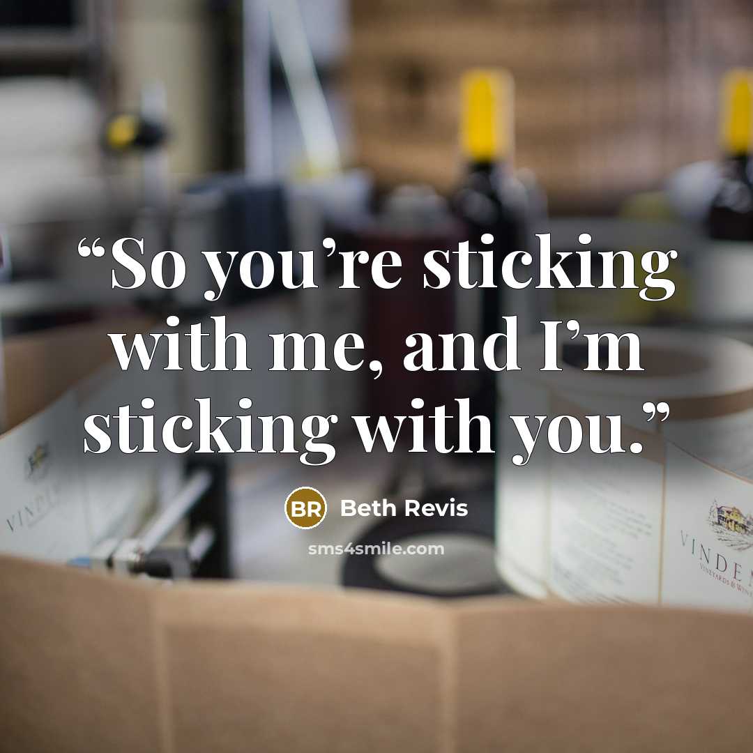 “So you’re sticking with me, and I’m sticking with you.” quote by Beth Revis