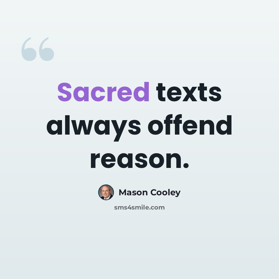 “Sacred texts always offend reason.” quote by Mason Cooley