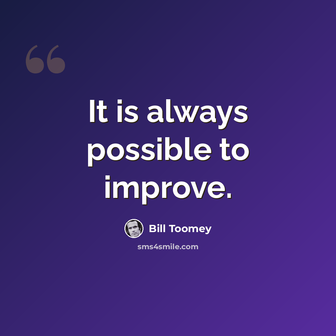“It is always possible to improve.” quote by Bill Toomey