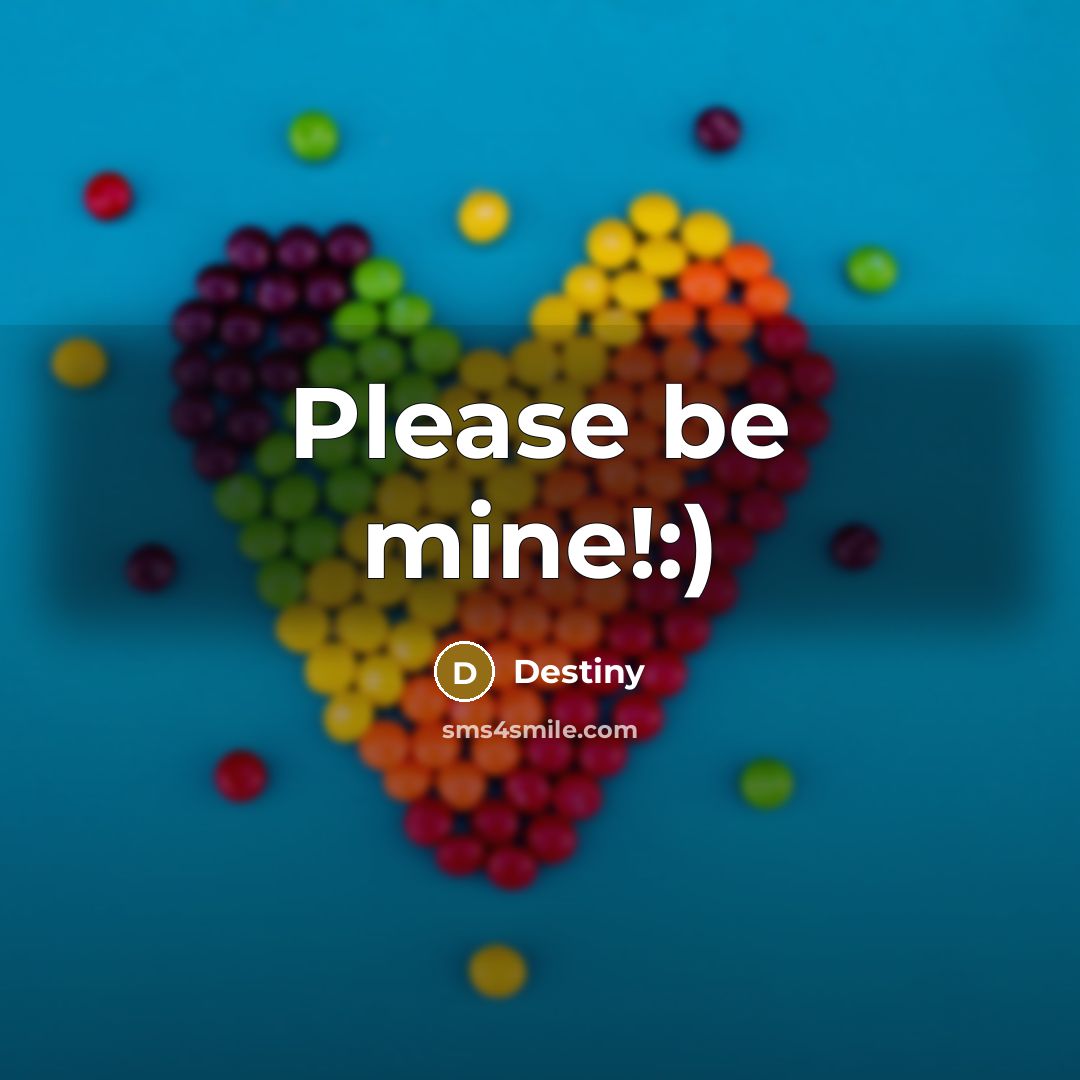 “Please be mine!:)” quote by Destiny