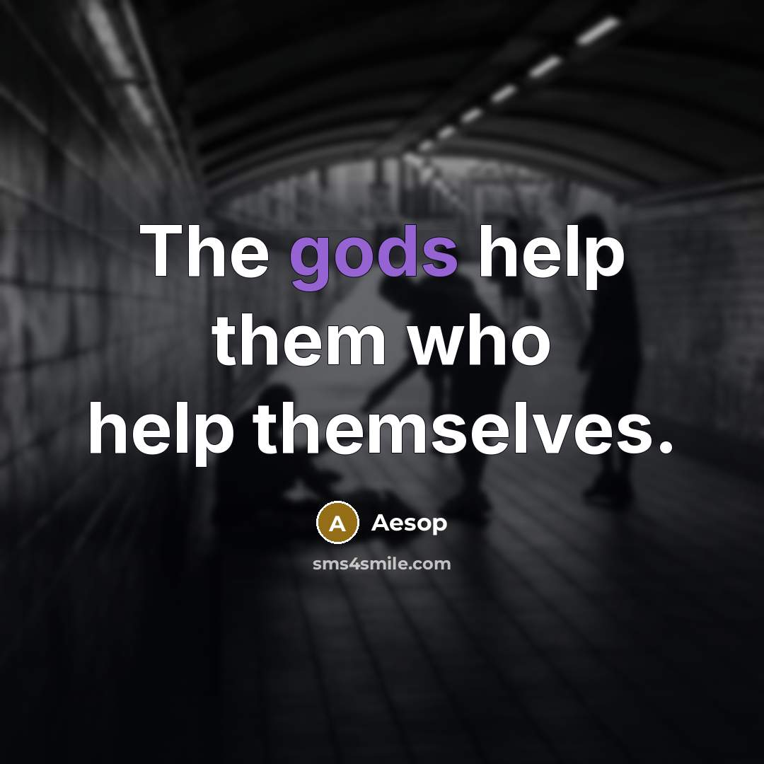 “The gods help them who help themselves.” quote by Aesop