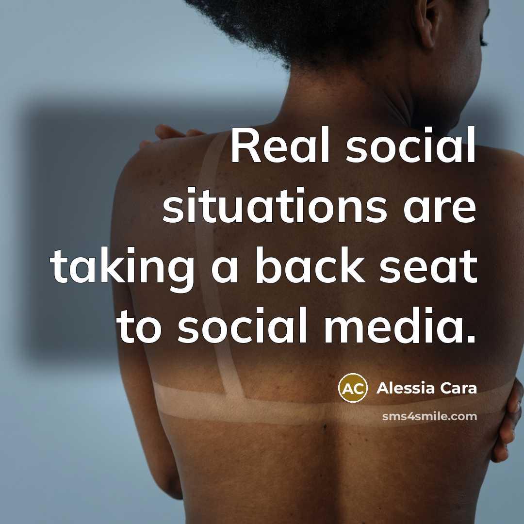 “Real social situations are taking a back seat to social media.” quote by Alessia Cara