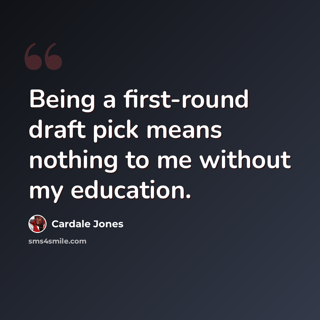 “Being a first-round draft pick means nothing to me without my education.” quote by Cardale Jones