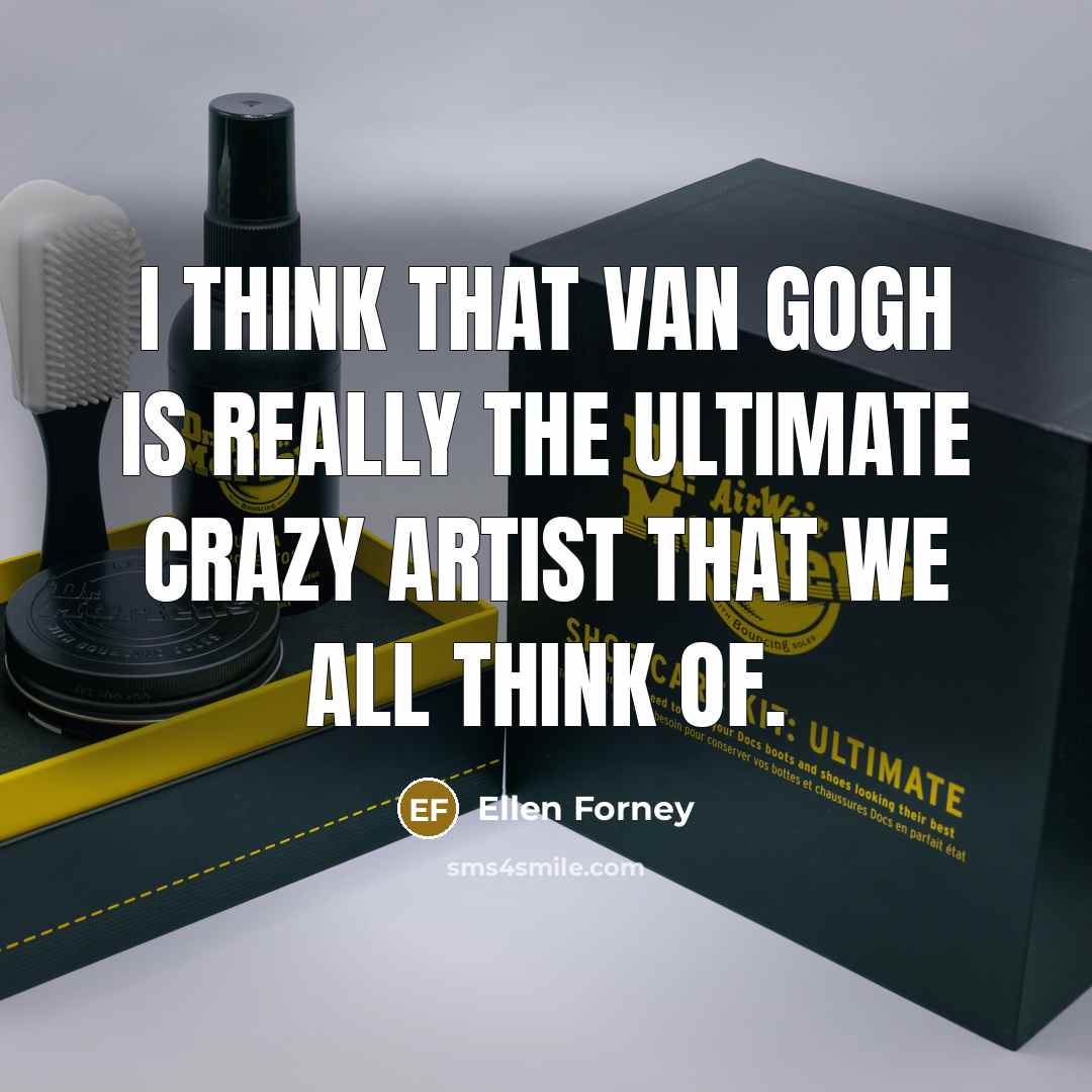 “I think that Van Gogh is really the ultimate crazy artist that we all think of.” quote by Ellen Forney