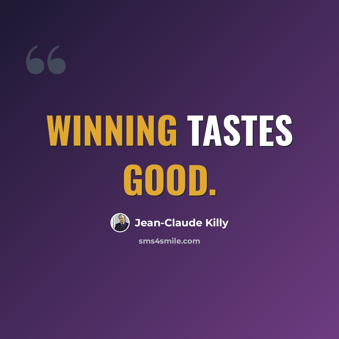 “Winning tastes good.” quote by Jean-Claude Killy