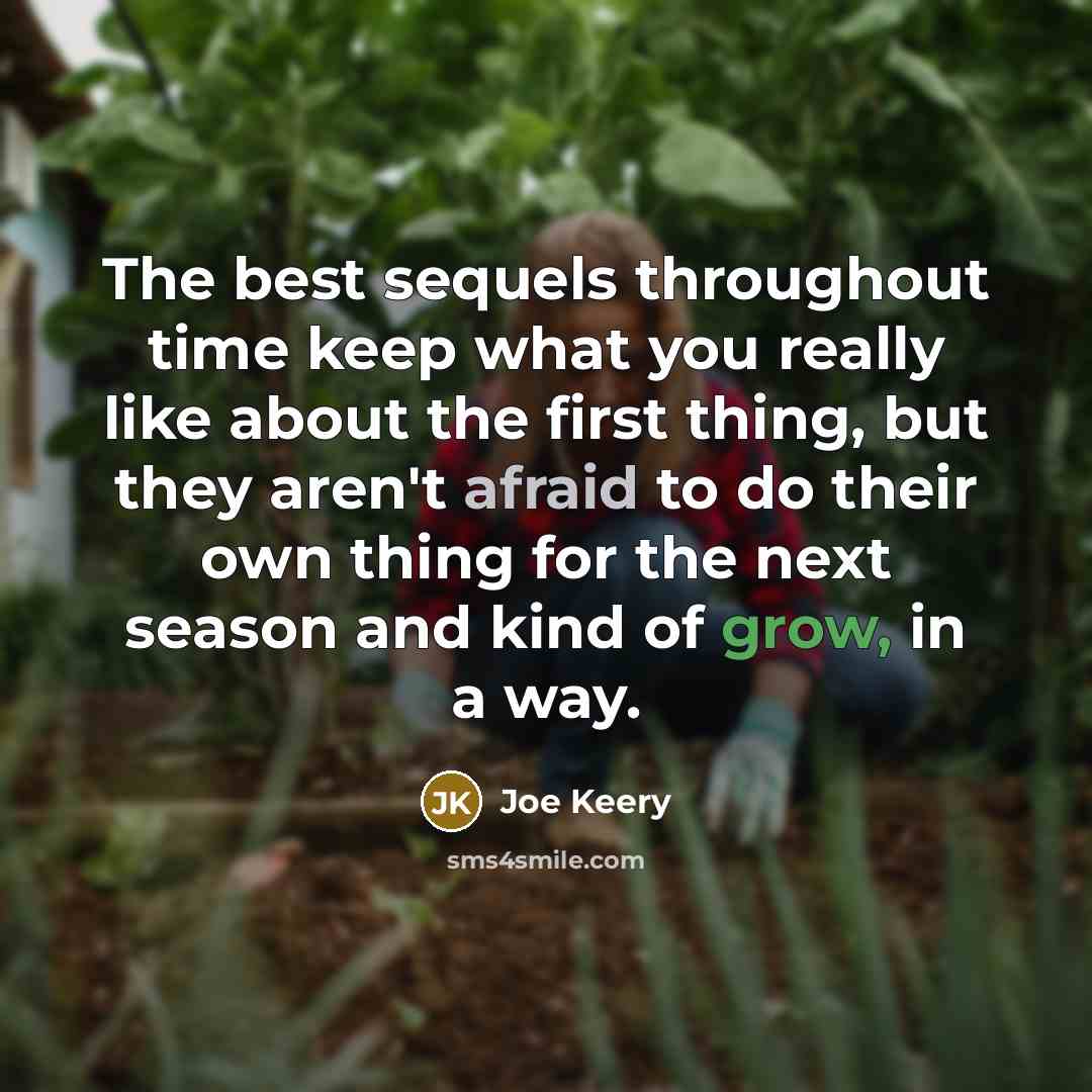 “The best sequels throughout time keep what you really like about the first thing, but they aren't afraid to do their own thing for the next season and kind of grow, in a way.” quote by Joe Keery