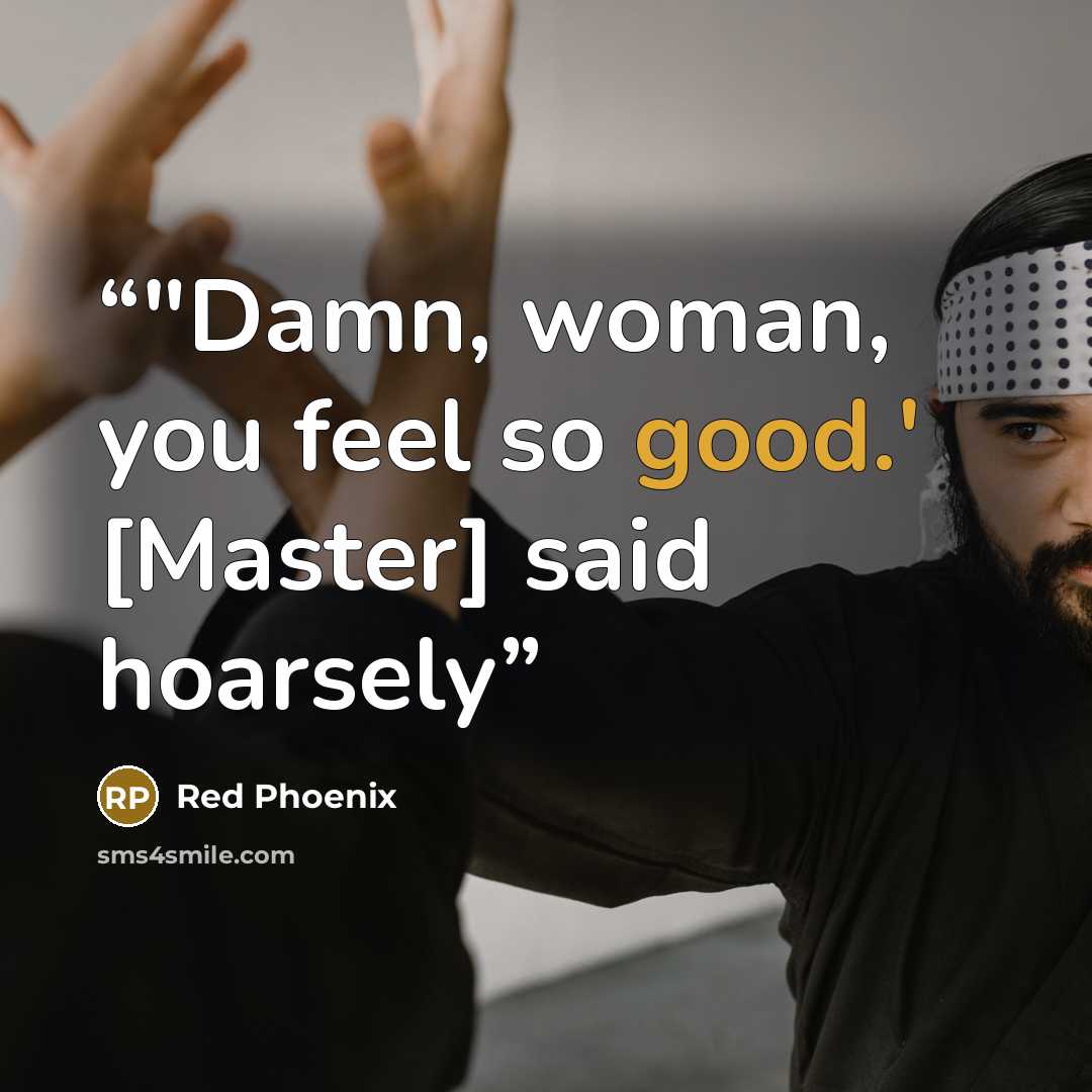 “‎"Damn, woman, you feel so good.' [Master] said hoarsely” quote by Red Phoenix