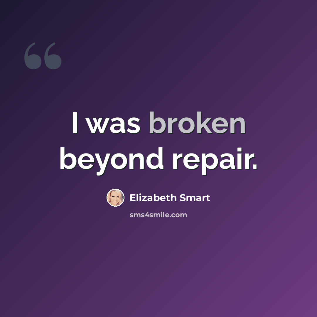 “I was broken beyond repair.” quote by Elizabeth Smart