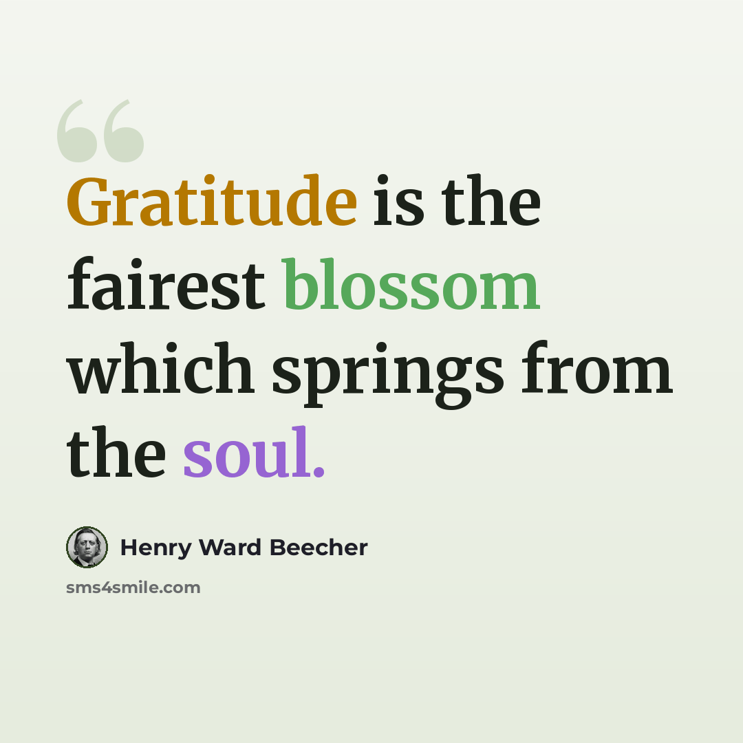 “Gratitude is the fairest blossom which springs from the soul.” quote by Henry Ward Beecher