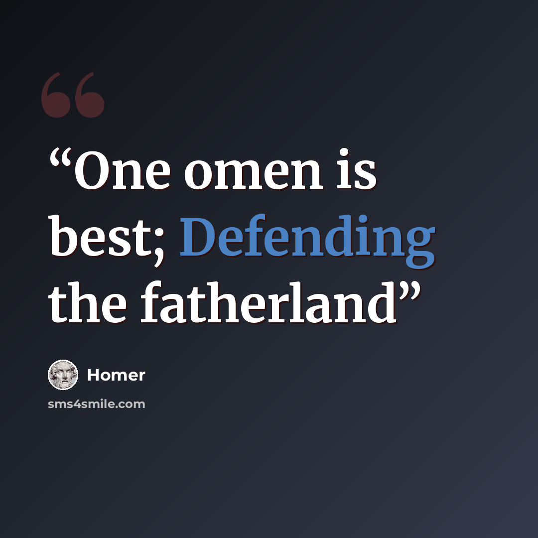 “One omen is best; Defending the fatherland” quote by Homer