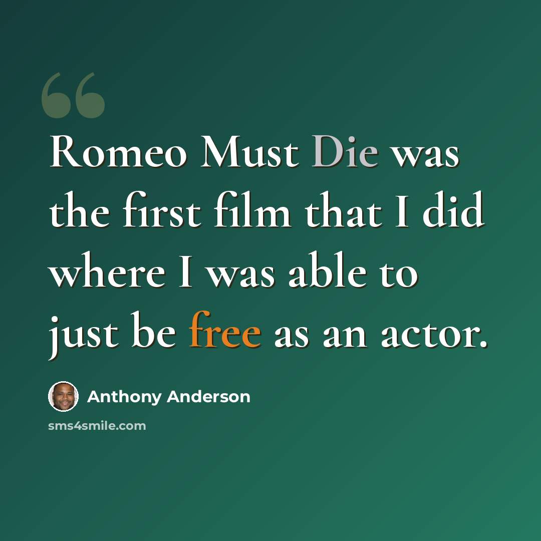 “Romeo Must Die was the first film that I did where I was able to just be free as an actor.” quote by Anthony Anderson
