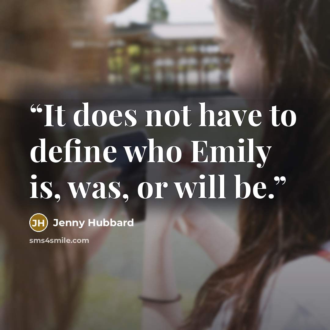 “It does not have to define who Emily is, was, or will be.” quote by Jenny Hubbard