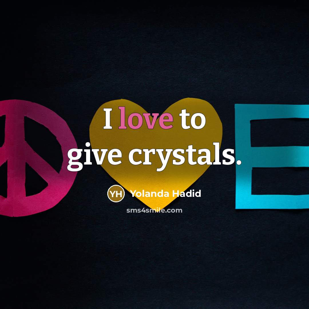 “I love to give crystals.” quote by Yolanda Hadid