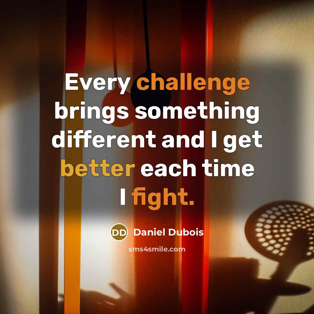 “Every challenge brings something different and I get better each time I fight.” quote by Daniel Dubois