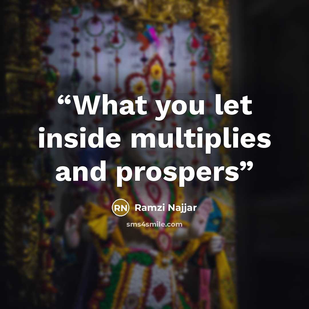 “What you let inside multiplies and prospers” quote by Ramzi Najjar